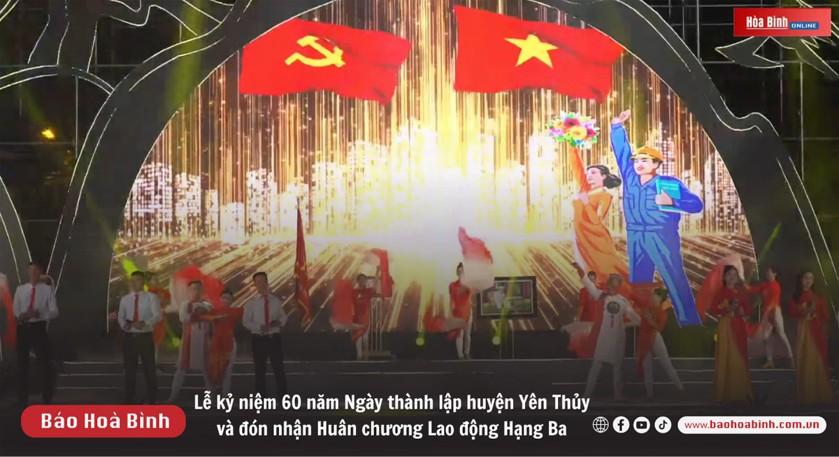 Lễ kỷ niệm 60 năm Ngày thành lập huyện Yên Thủy và đón nhận Huân chương Lao động Hạng Ba