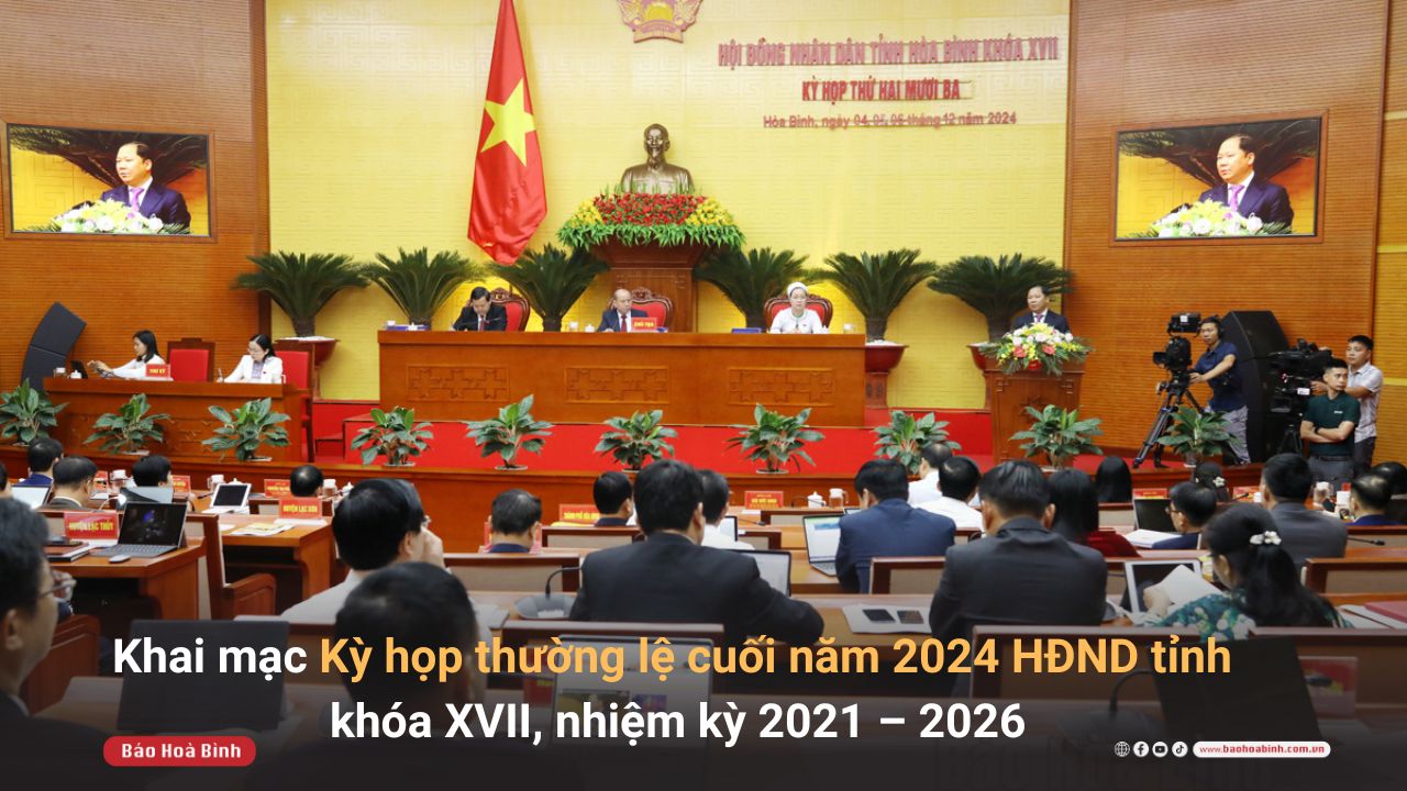 Khai mạc Kỳ họp thường lệ cuối năm 2024, HĐND tỉnh khóa XVII, nhiệm kỳ 2021 – 2026