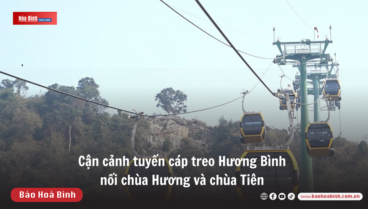 Cận cảnh tuyến cáp treo Hương Bình nối chùa Hương và chùa Tiên