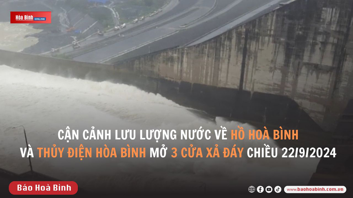 Cận cảnh lưu lượng nước về hồ Hoà Bình và Thủy điện Hòa Bình mở 3 cửa xả đáy chiều 22/9/2024